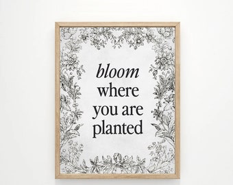 Bloom Where You Are Planted Spring Wall Decor | Flower Quote Floral Summer Farmers Market Themed Art | Print, Framed Print or Canvas Sign