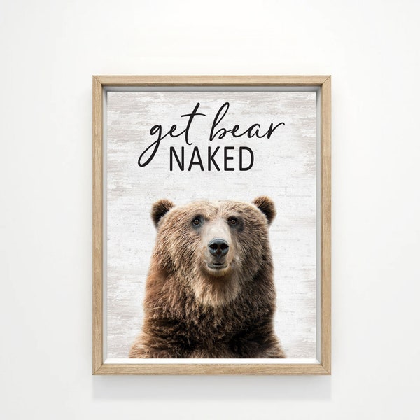 Get Bear Naked Bear Funny Bathroom Wall Art | Get Bare Naked Humor Rustic Bathroom Animal Wall Decor | Print, Framed Print or Canvas Sign