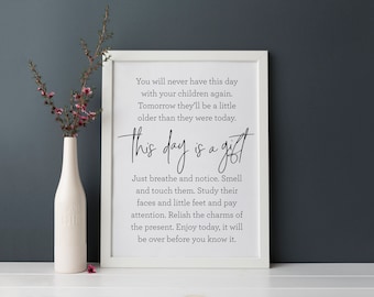 This Day Is A Gift You Will Never Have This Day With Your Children Again Wall Decor | Gift for Mom | Print, Framed Print or Canvas Sign