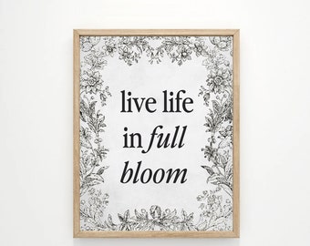 Live Life In Full Bloom Spring Summer Wall Decor | Flower Quote Floral Farmers Market Themed Art | Print, Framed Print or Canvas Sign