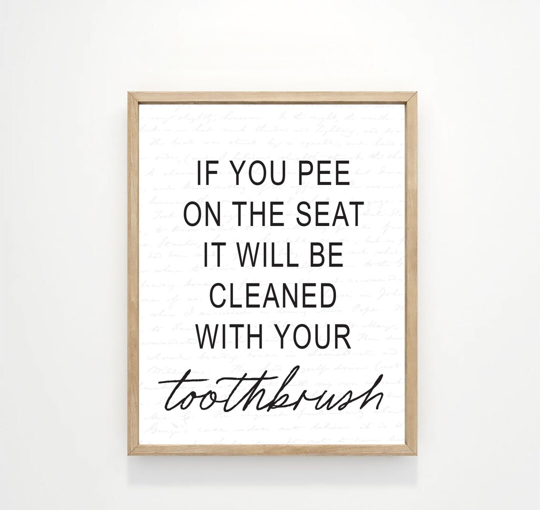 Funny Bathroom Art Pee on the Seat Cleaned With Toothbrush Toilet Sign ...