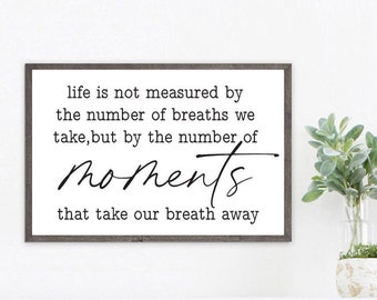 Life Is Not Measured By The Number of Breaths We Take Wall Decor Art | Custom Print, Framed Print or Canvas Sign