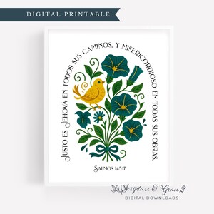 May include: Digital printable art featuring a yellow bird and teal flowers with green leaves and a bow. The text reads "JUSTO ES JEHOVÁ EN TODOS SUS CAMINOS, Y MISERICORDIOSO EN TODAS SUS OBRAS. SALMOS 145:17". The words "DIGITAL PRINTABLE" and "Scripture & Grace 2 DIGITAL DOWNLOADS" are also visible.