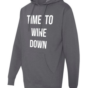 Time To Wine Down HOODIE - on sale