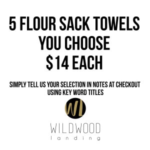 Flour Sack Tea Towel - PICK 5: Kitchen Towel