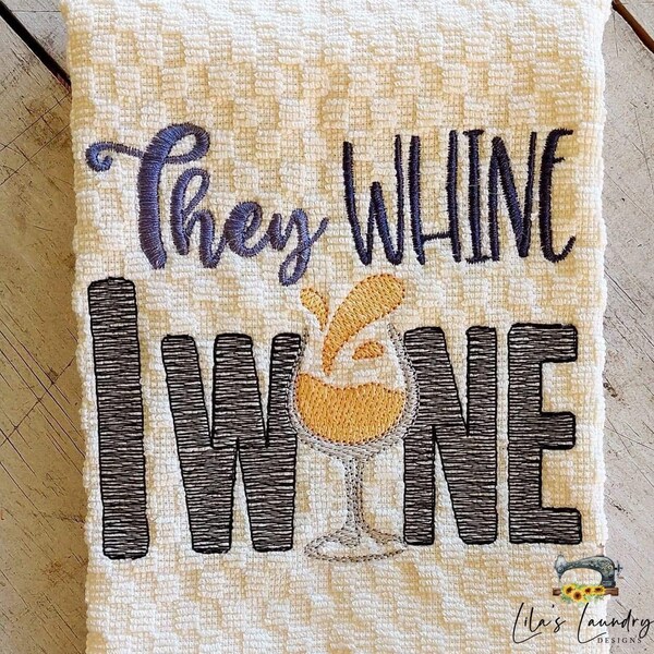 They Whine I Wine - 4 Größen inklusive - Stickdatei - DIGITAL Embroidery DESIGN