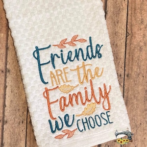 Friends are the Family we Choose - 3 sizes included- Embroidery Design - DIGITAL Embroidery DESIGN