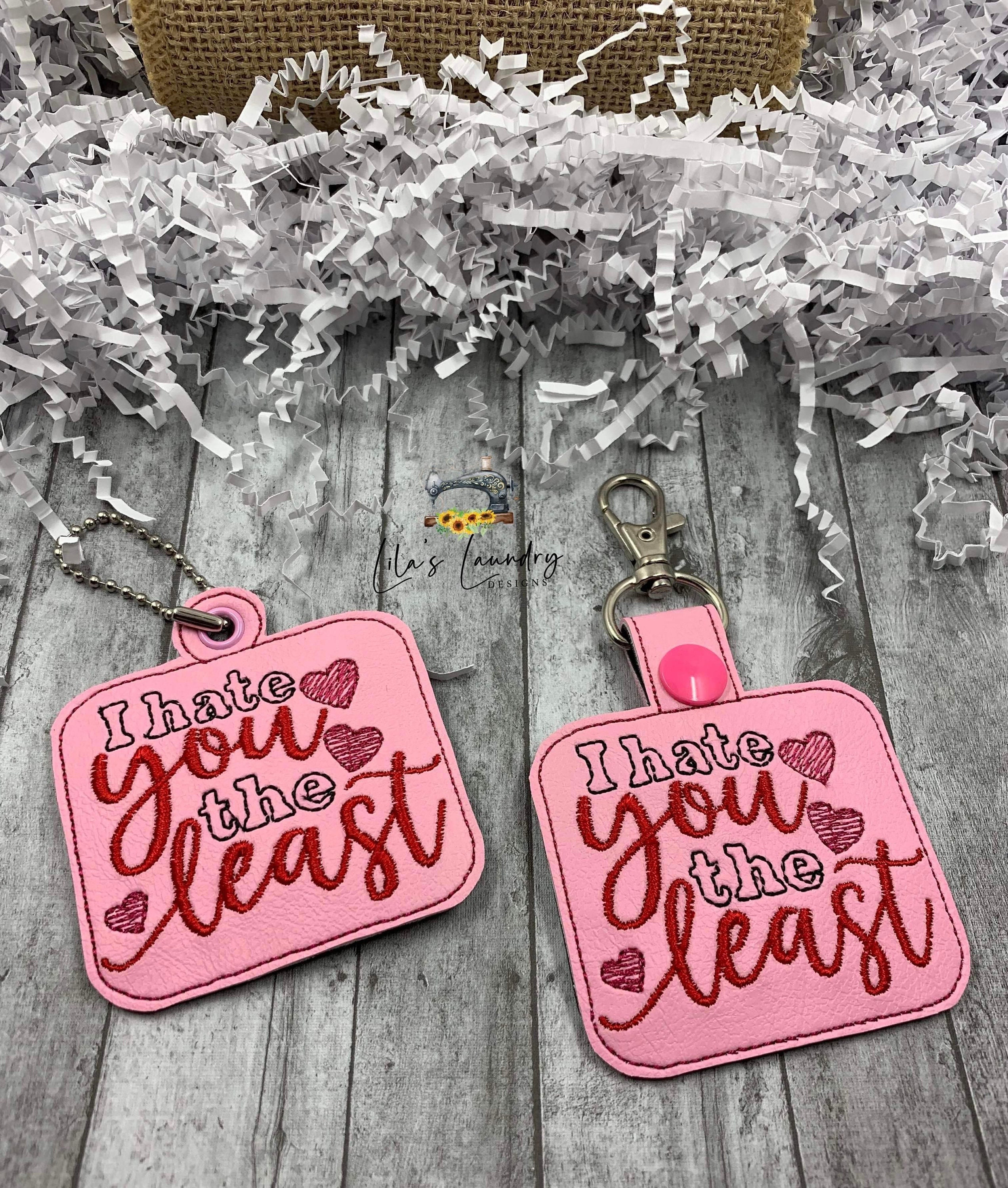 I Hate You the Least Fobs 4x4 and 5x7 Included Embroidery - Etsy