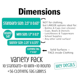 May include: A variety pack of labels with text including Dimensions, Standard size 2.5 inches by 0.65 inches, Mini size 1.7 inches by 0.5 inches, Round 5/8 inches, Skinny size 2.25 inches by 0.375 inches, Clothing tag 1 inch by 0.5 inches, and Mey Decals.