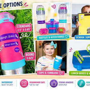 May include: A collection of personalized adhesive labels for school and home items, including water bottles, lunch boxes, and notebooks. The labels feature various sizes, including standard 2.5" x 0.65", mini 1.70" x 0.5", and round 0.625" options, with custom names printed on them.