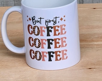 But First Coffee Mug/Coffee Mug/ Fall Colors Mug/Fun Sayings Mug/ Gifts for All