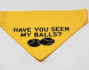 Funny Dog Bandana: "Have You Seen My Balls?" Pet Scarf