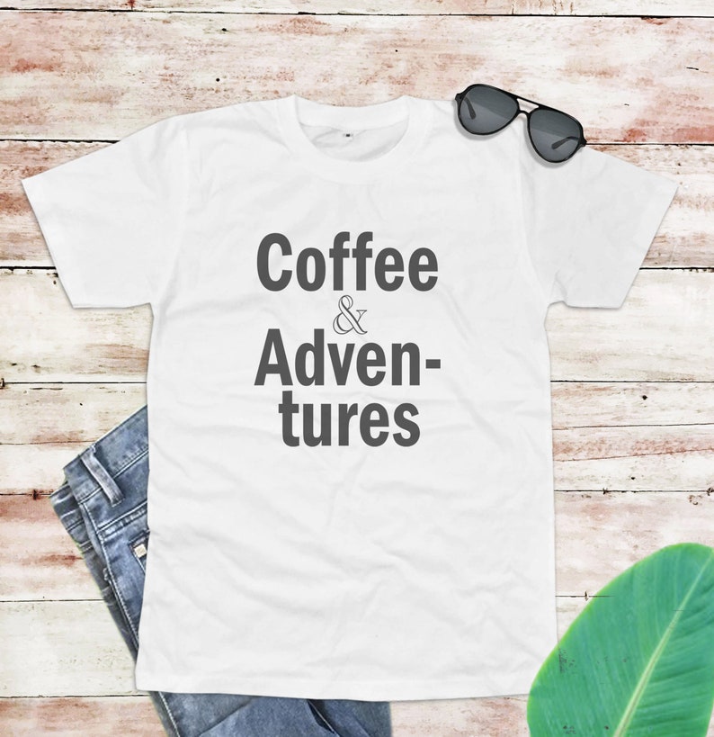 Coffee and Adventures shirt coffee shirt coffee lover off shoulder sweatshirt slouchy sweatshirt ladies sweatshirt coffee tank top