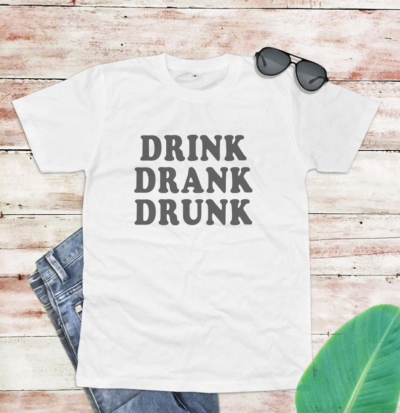 Drink Drank Drunk T-shirt Cute Drinking T-shirt vacation Shirt graphic tee women off shoulder sweatshirt slouchy sweatshirt girl t shirt