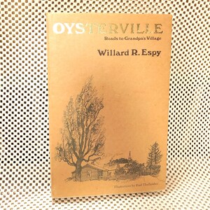 May include: A vintage book titled "OYSTERVILLE" with the subtitle "Roads to Grandpa's Village" by Willard R. Espy. The cover is tan with gold lettering and a detailed illustration of a tree and a house. Illustrations by Earl Thollander.