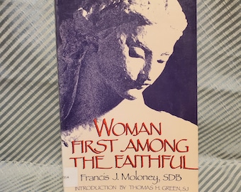 May include: Book cover with a purple and white illustration of a woman's head. The title is "Woman First Among The Faithful" by Francis J. Moloney, SDB. The subtitle is "Introduction by Thomas H. Green, SJ".