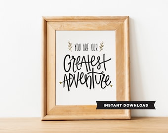 You Are Our Greatest Adventure // Typographic Print // Nursery Art // instant download