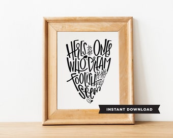 Heres to the Ones Who Dream / instant download/ Foolish as They May Seem / LaLa Land Print / Handlettered / Gallery Wall / Wall Art