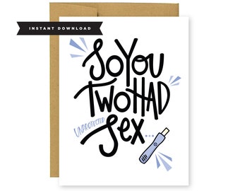 So You Two Had Unprotected Sex/instant download/Pregnancy Card/New Baby Card/Congratulations Card/Funny Pregnancy/Baby gift/Under 5/A2