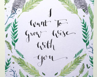 I Want To Grow Wise With You A4 illustration print