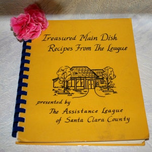 The Assistance League of Santa Clara County Cookbook, Treasured Main Dish Recipes From The League, 1987 Edition