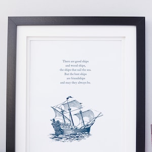 PRINTABLE - Friends Quote - There are good ships and wood ships, the ships that sail...best ships are friendships and may they always be