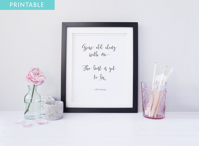 PRINTABLE - Grow Old Along With Me the Best is yet to Be - 8.5 X 11 - Etsy