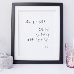 PRINTABLE - What if I fall? Oh, but my darling, what if you fly?