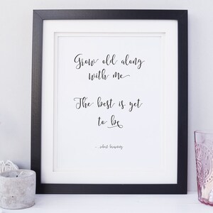 PRINTABLE - Grow old along with me the best is yet to be - 8.5 x 11