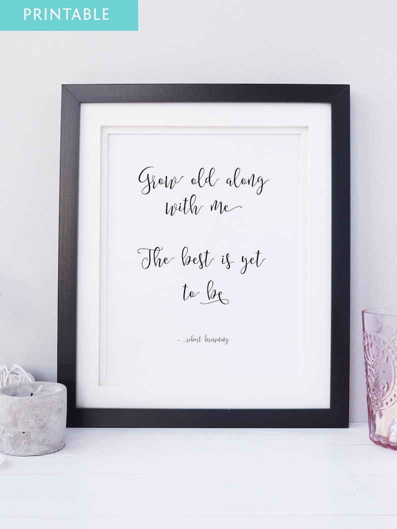 PRINTABLE - Grow Old Along With Me the Best is yet to Be - 8.5 X 11 - Etsy
