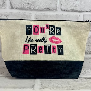 You're Like Really Pretty - zipper bag