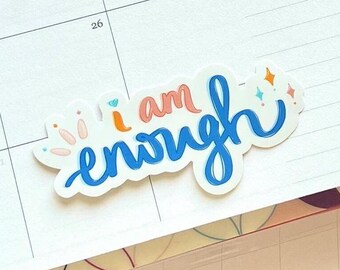 I Am Enough Sticker: Positive Affirmation Decal - Mental Health Gift