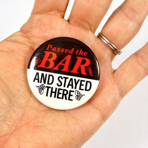 Vintage Passed the Bar and Stayed There Button - Funny Button Drinker Bartender Barfly Lawyer Pinback Button