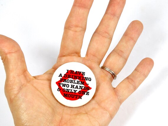 Vintage Drinking Problem Button - Funny Button Dr… - image 1