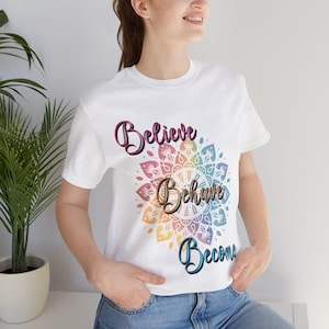 Believe, Behave, Become motivational Tshirt, Positive quote Tshirt, Dr Joe Dispenza, Unisex Jersey Short Sleeve Tee, High quality T-shirt