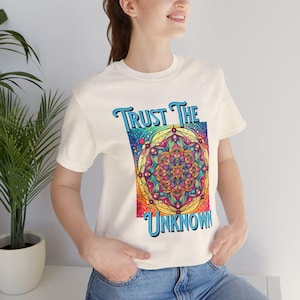 Trust the unknown inspiring Tshirt, Positive quote shirt, Dr Joe Dispenza, Unisex Jersey Short Sleeve Tee, High quality T-shirt, good vibes