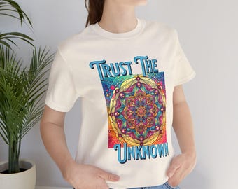 Trust the Unknown T-Shirt: Dr. Joe Dispenza Quote, Positive Vibes