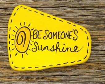 Be Someone's Sunshine, Painted Rock, Decorative Accent Stone