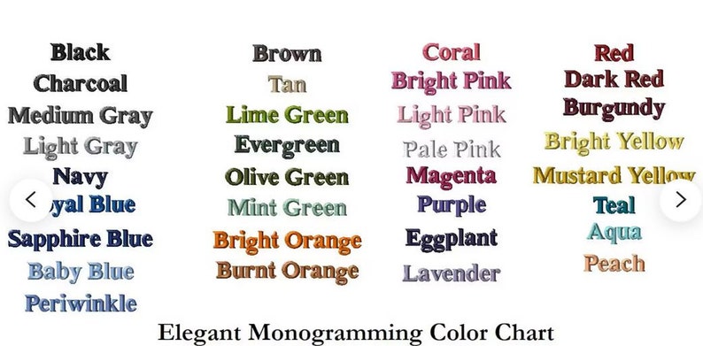 May include: A color chart with a variety of colors for monogramming. The colors are organized into four columns: black, gray, blue, brown, green, orange, coral, pink, red, yellow, purple, eggplant, lavender, teal, aqua, and peach.