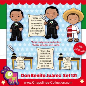 May include: A digital clipart set featuring illustrations of Don Benito Ju&aacute;rez, a prominent figure in Mexican history. The set includes images of Ju&aacute;rez in a suit, a traditional Mexican outfit, and a quote about respect. The set is labelled "Don Benito Ju&aacute;rez Set 121" and includes the website address "www.Chapulines-Collection.com".