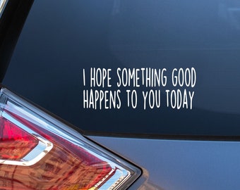Positive Vibes Car Decal: "I Hope Something Good Happens Today" (Set of 2)