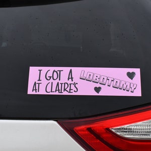 Lobotomy at Claire&#39;s Bumper Sticker Decal - Funny Saying (2 Pack)