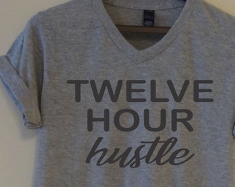 Twelve Hour Hustle T shirt Nursing Student Tee Women's Men's Short Sleeve V neck Gift BSN RN Casual Wear 12 LPN