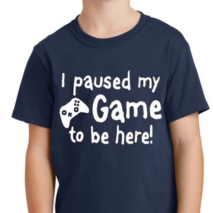 I Paused My Game To Be Here T-Shirt: Gamer Kids Tee