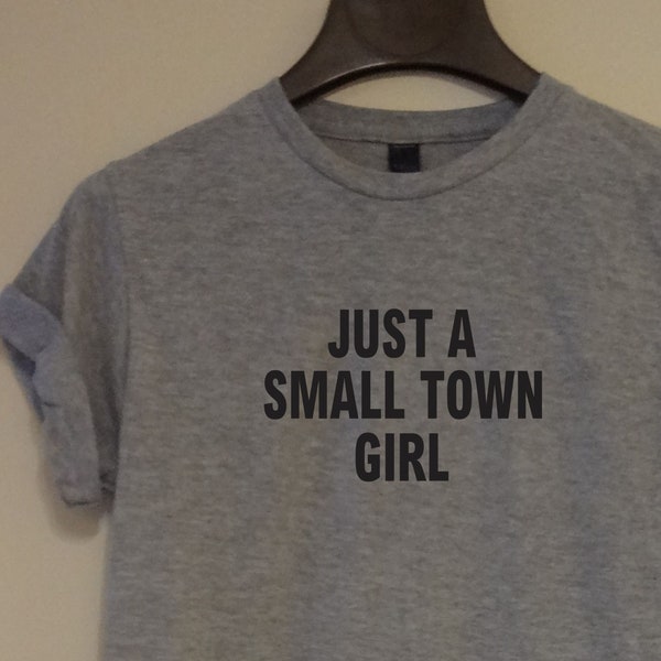 Just A Small Town Girl T-shirt Unisex Funny Quote Saying Super Soft Tee Mom Teen Girls Womens Ladies Gift Top Country Farm Life Chickens