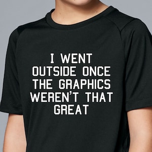 I Went Outside Once Funny Gamer Computer Nerd Gift T-Shirt I Went Outside Once Funny Gamer Computer Nerd Gift T-Shirt