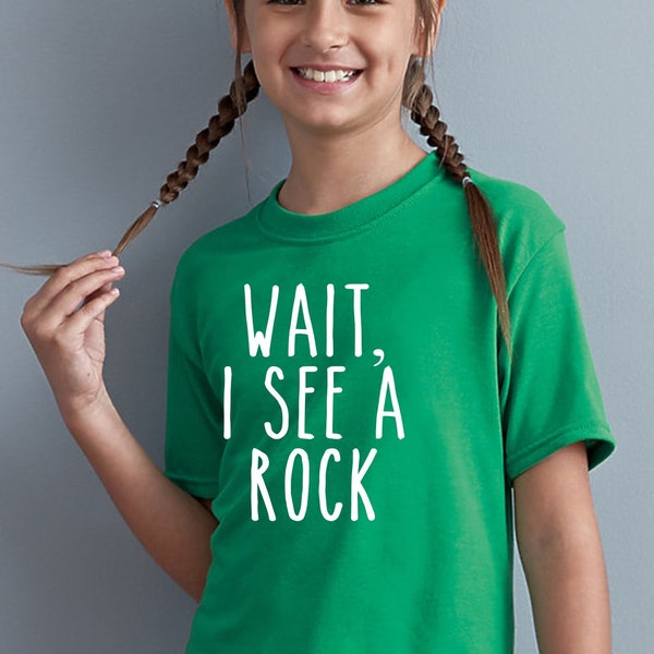 Wait I See A Rock Shirt Youth Kids Boys Girls Tween Collector Hunter T With Saying Funny Inspirational Little Painting