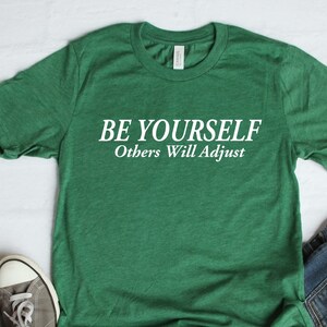 Be Yourself T-Shirt: Inspirational Unisex Tee