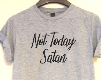 Not Today Satan T-Shirt: Unisex Funny Christian Tee
