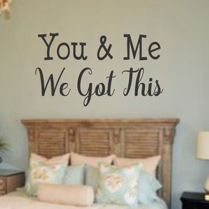 You & Me We Got This Wall Decal: Bedroom Home Decor